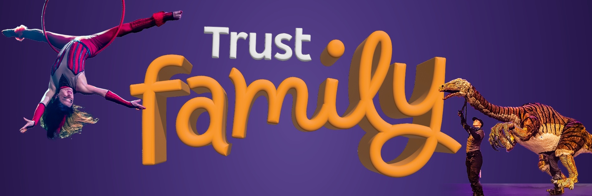 Aerial acrobat performs on the left, a person interacts with a costumed tiger on the right, and the words Trust Family appear in bold white and orange letters on a purple background.