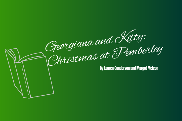 Georgiana and Kitty: Christmas at Pemberley