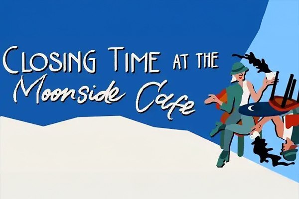 Closing Time at the Moonside Cafe