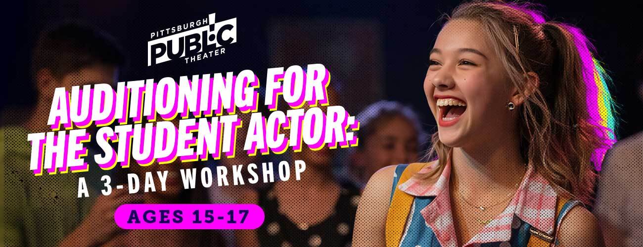 Auditioning for the Student Actor: A 3-Day Workshop (Ages 15-17)