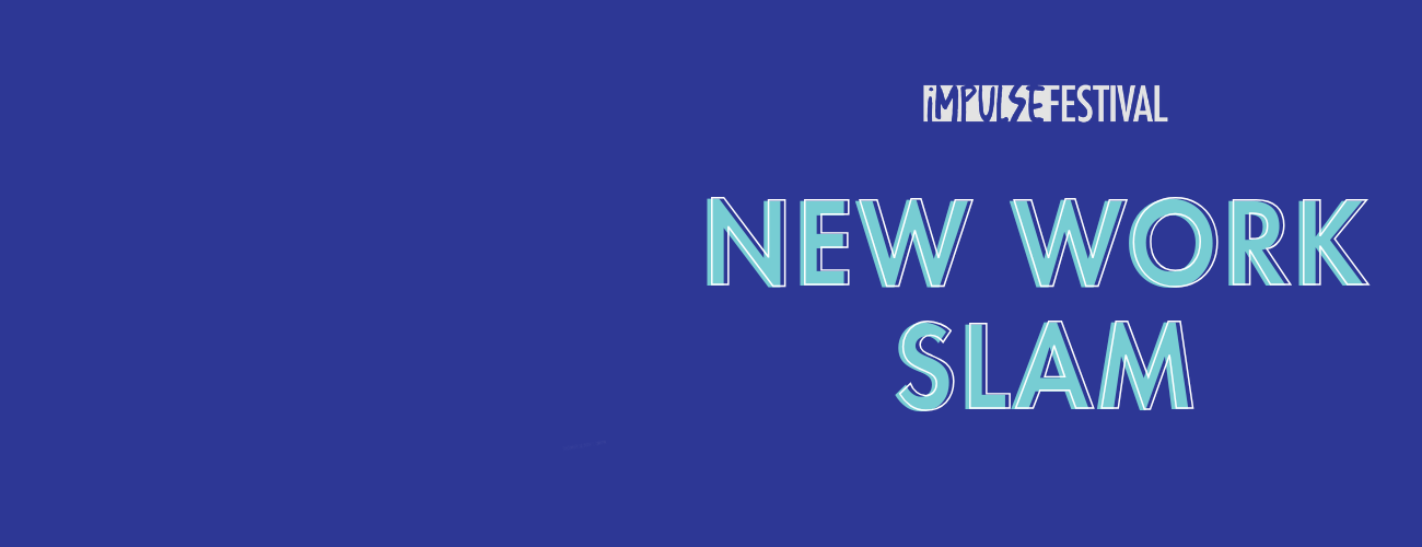 Impulse Festival: New Work Slam