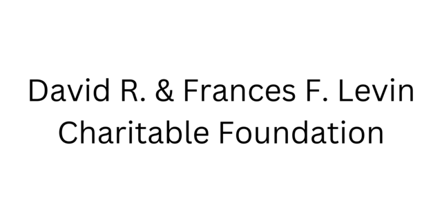 David R. & Francis F. Levin Foundation