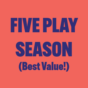 Five Play Season Tickets