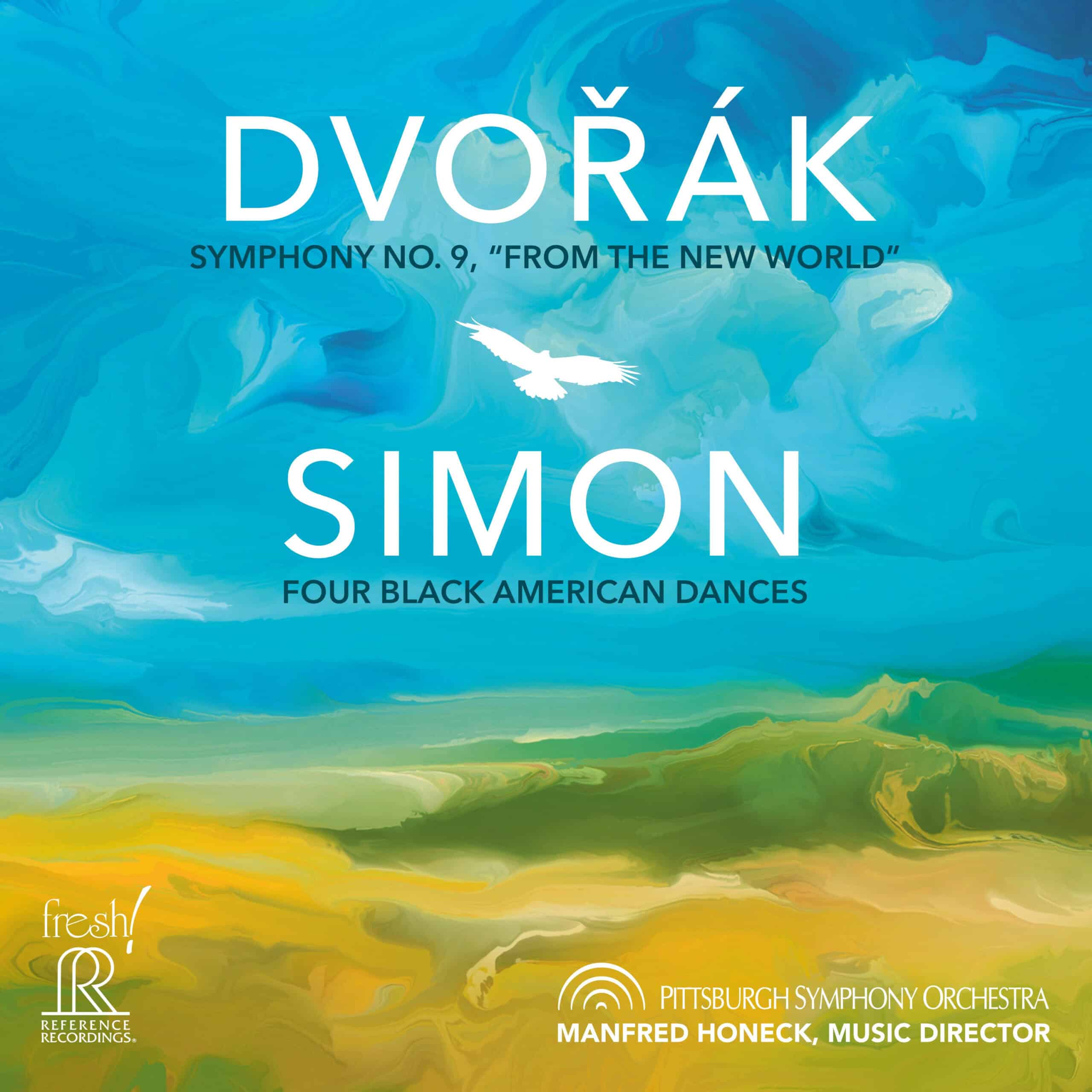 Album cover: Dvořák Symphony No. 9 From the New World and Carlos Simon Four Black American Dances, Pittsburgh Symphony Orchestra, Manfred Honeck, Reference Recordings FRESH! series