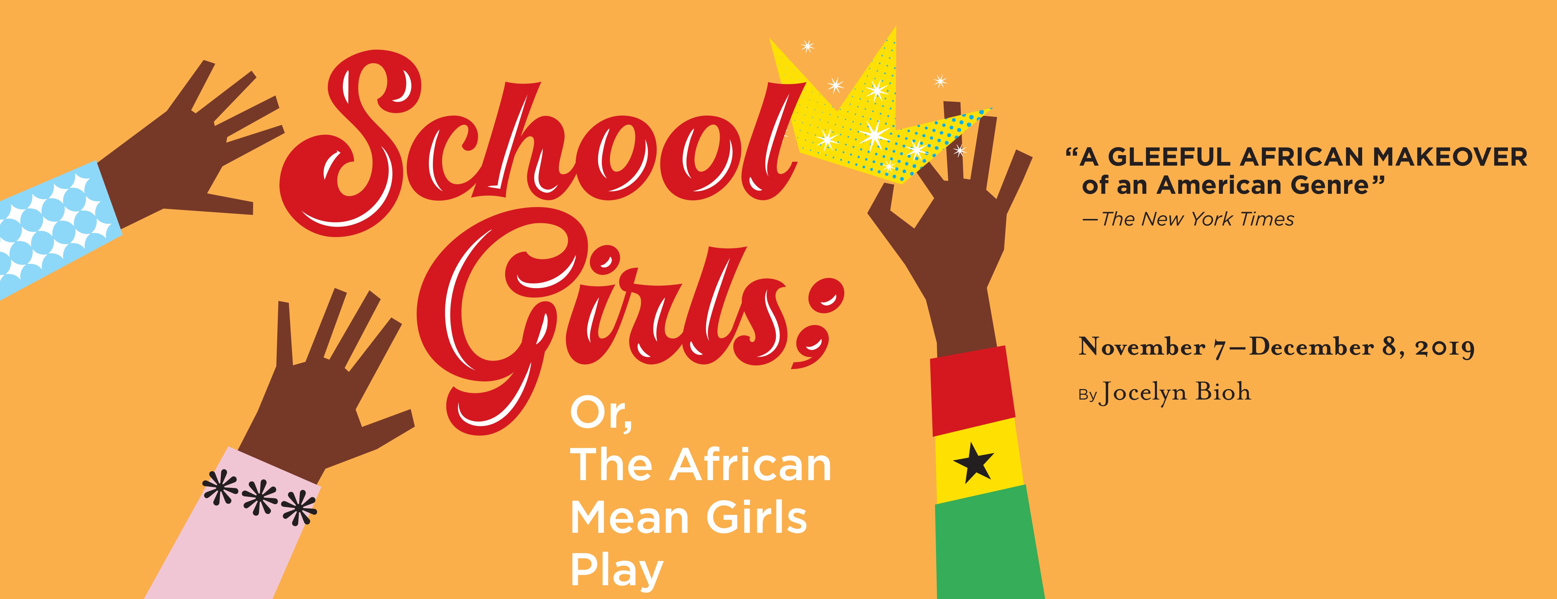 School Girls Or The African Mean Girls Play Pittsburgh Official Ticket Source O Reilly Theater Thu Nov 7 Sun Dec 8 19 Pittsburgh Public Theater