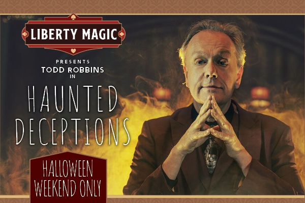Liberty Magic: Todd Robbins' HAUNTED DECEPTIONS